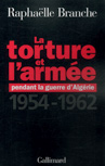 La Torture et l'armée pendant la guerre d'Algérie - de Raphaelle Branche - éditions Gallimard