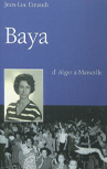 Baya, d'Alger à Marseille - de Jean-Luc Einaudi - éditions Non lieu