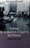 Scènes de la Guerre d'Algérie en France - de Jean-Luc Einaudi - éditions du Seuil